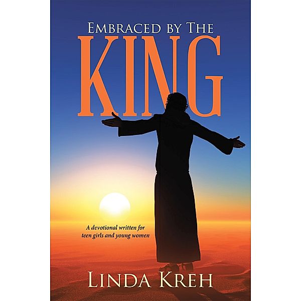 Embraced by the King, Linda Kreh