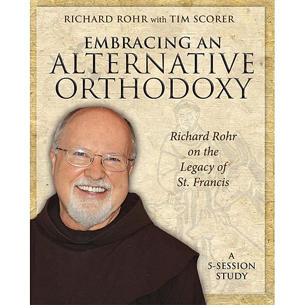 Embracing an Alternative Orthodoxy Participant's Workbook, Richard Rohr