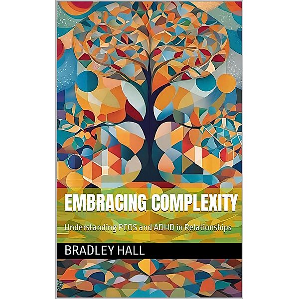 Embracing Complexity, Bradley Hall