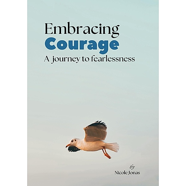 Embracing Courage a Journey to Fearlessness, NicPlatinum