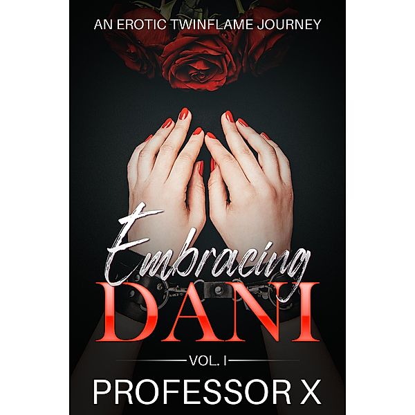 Embracing Dani An Erotic Twin Flame Journey / Embracing Dani, X