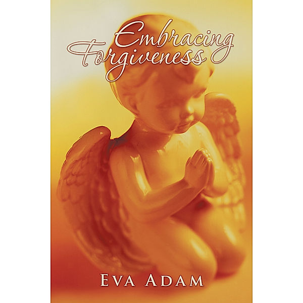 Embracing Forgiveness, Eva Adam