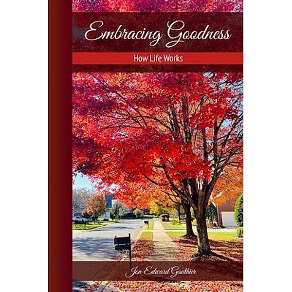 Embracing Goodness / Gotham Books, Jon Edward Gauthier