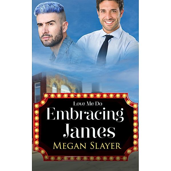 Embracing James / Love Me Do Bd.5, Megan Slayer