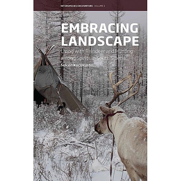 Embracing Landscape / Interspecies Encounters Bd.3, Selcen Küçüküstel