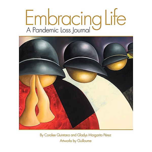 Embracing Life, Coralee Quintana, Gladys Margarita Pérez