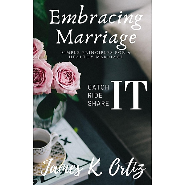 Embracing Marriage, James K. Ortiz
