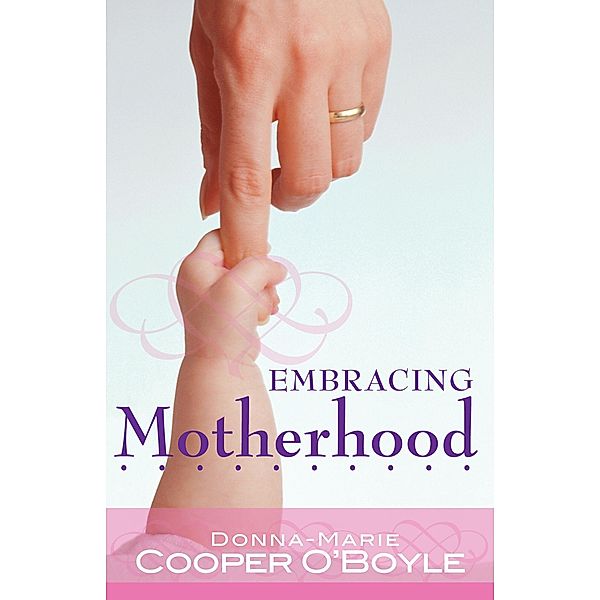 Embracing Motherhood, Donna-Marie Cooper O'Boyle