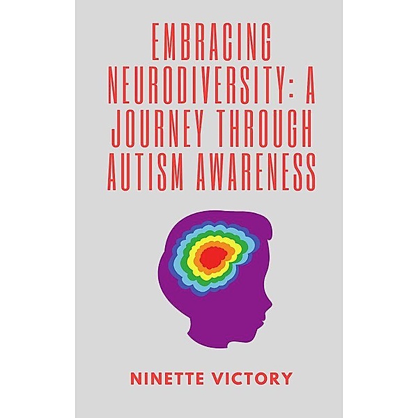 Embracing Neurodiversity: A Journey through Autism Awareness, Ninette Victory