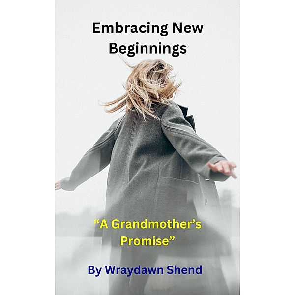 Embracing New Beginnings, Wraydawn