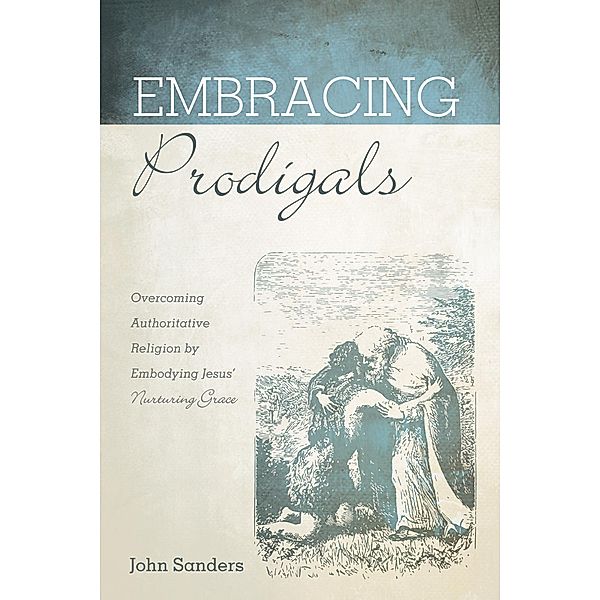 Embracing Prodigals, John Sanders