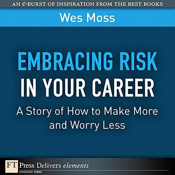 Embracing Risk in Your Career / FT Press Delivers Elements, Wes Moss