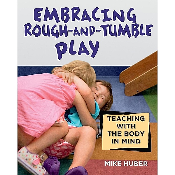 Embracing Rough-and-Tumble Play, Mike Huber