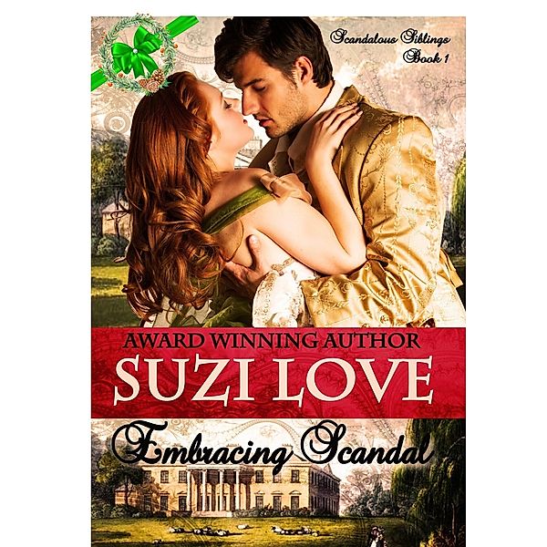 Embracing Scandal (Scandalous Siblings Series Book 1) / Suzi Love, Suzi Love