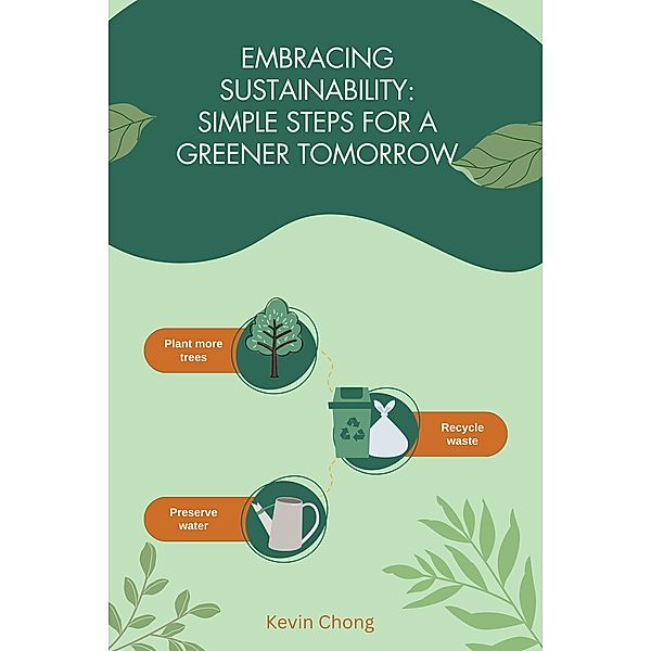 Embracing Sustainability: Simple Steps for a Greener Tomorrow, Kevin Chong