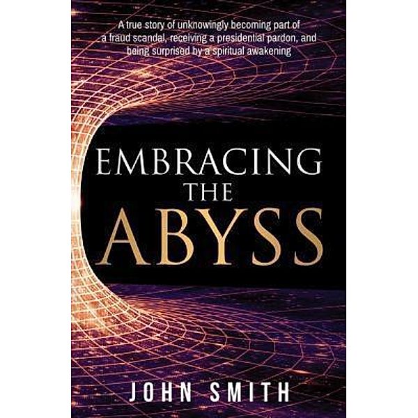 Embracing The Abyss / Quaker Investment Corporation, John Smith