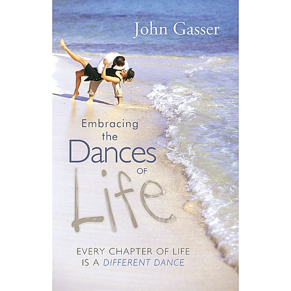 Embracing the Dances of Life, John Gasser