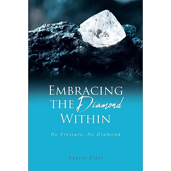 Embracing the Diamond Within, Angela Elder