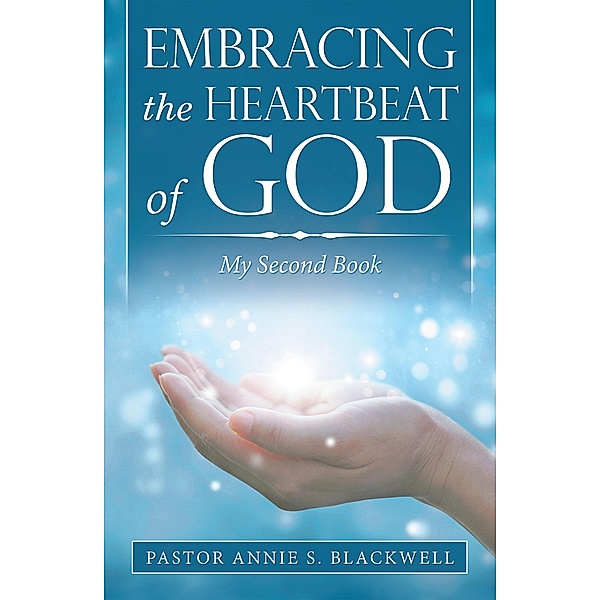 Embracing the Heartbeat of God, Pastor Annie S. Blackwell