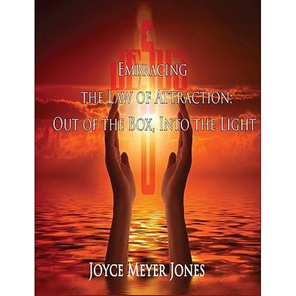Embracing the Law of Attraction / Book-Art Press Solutions LLC, Joyce M Jones