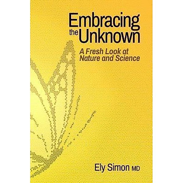 Embracing the Unknown / Link Publishing, Ely Simon MD