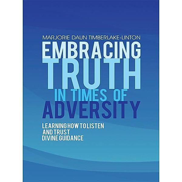Embracing Truth in Times of Adversity, Marjorie Daun Timberlake-Linton