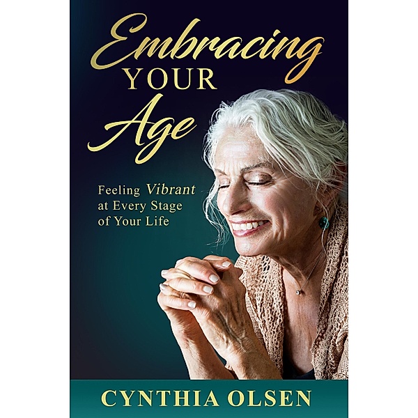 Embracing Your Age, Cynthia Olsen