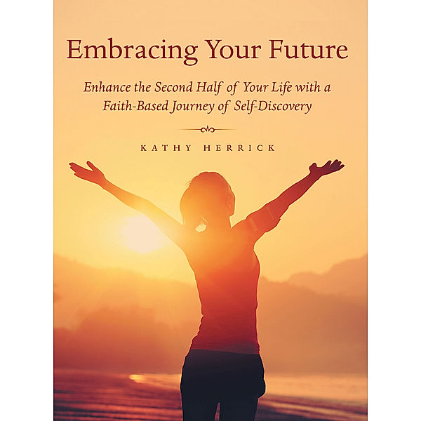 Embracing Your Future, Kathy Herrick