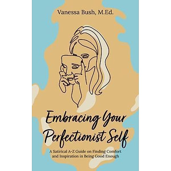 Embracing Your Perfectionist Self, Vanessa Bush