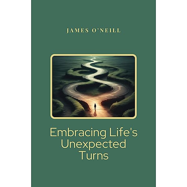 Embrancing Life's Unexpected Turns, James O'Neill