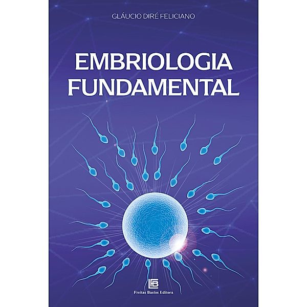 Embriologia Fundamental, Gláucio Diré Feliciano