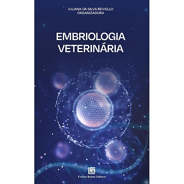Embriologia Veterinária, Juliana da Silva Reviello