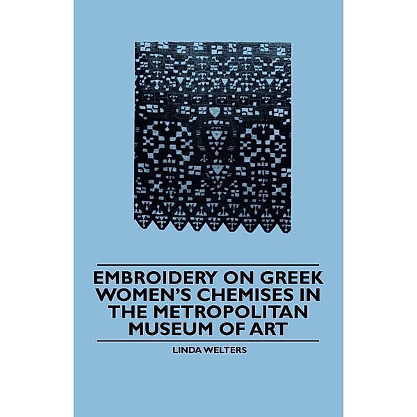 Embroidery on Greek Women's Chemises in the Metropolitan Museum of Art, Linda Welters