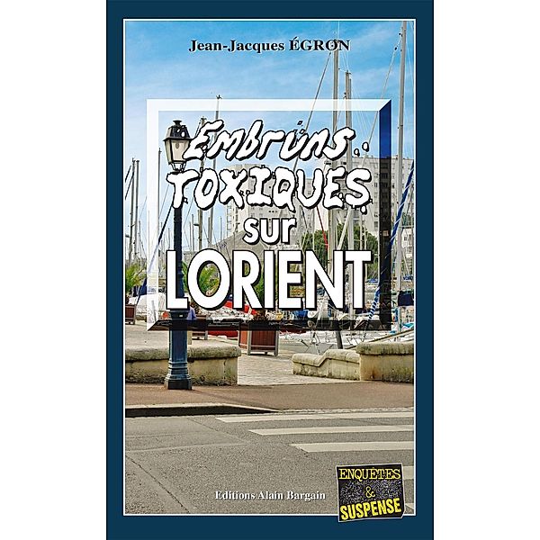 Embruns toxiques sur Lorient, Jean-Jacques Égron