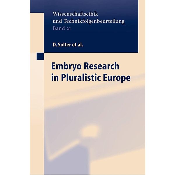 Embryo Research in Pluralistic Europe / Ethics of Science and Technology Assessment Bd.21, R. Pardo Avellaneda, D. Solter, D. Beyleveld, M. B. Friele, J. Holówka, H. Lilie, R. Lovell-Badge, C. Mandla, U. Martin