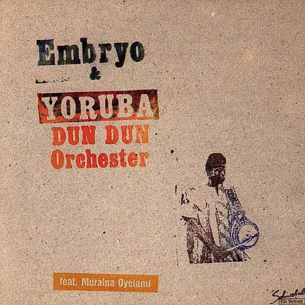 Embryo & Yoruba Dun Dun Orchester, Embryo & Yoruba Dun Dun Orchester