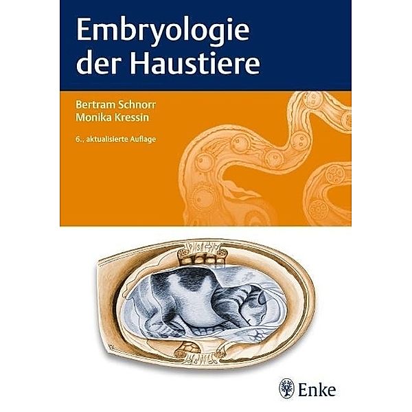 Embryologie der Haustiere, Bertram Schnorr, Monika Kressin