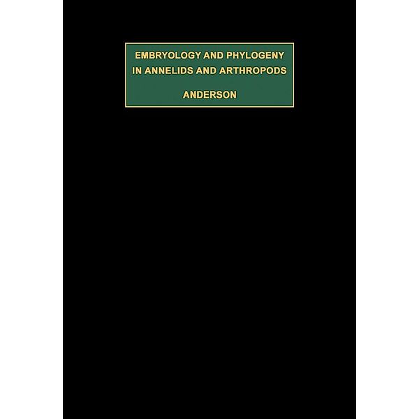 Embryology and Phylogeny in Annelids and Arthropods, D. T. Anderson