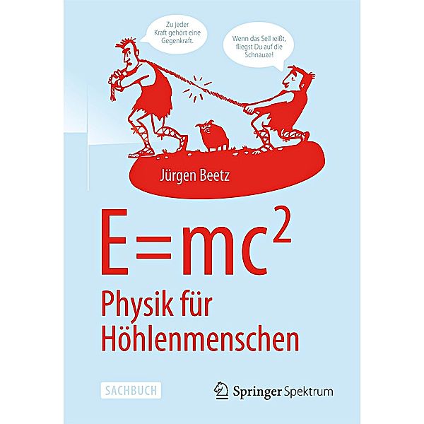 E=mc^2: Physik für Höhlenmenschen, Jürgen Beetz