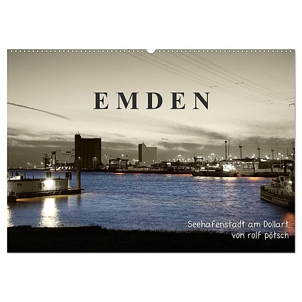 Emden - Seehafenstadt am Dollart (Wandkalender 2024 DIN A2 quer), CALVENDO Monatskalender, rolf pötsch