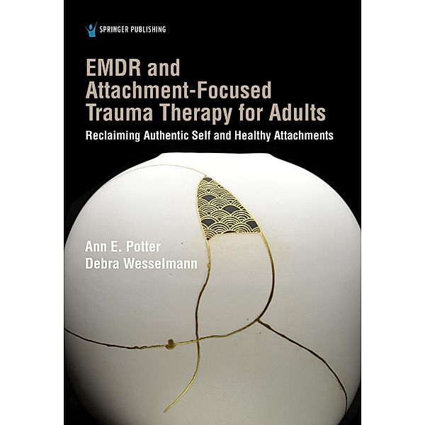 EMDR and Attachment-Focused Trauma Therapy for Adults, Ann E. Potter, Debra Wesselmann