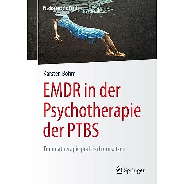 EMDR in der Psychotherapie der PTBS / Psychotherapie: Praxis, Karsten Böhm