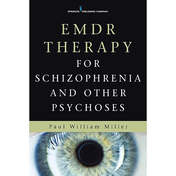 EMDR Therapy for Schizophrenia and Other Psychoses, Paul William Miller