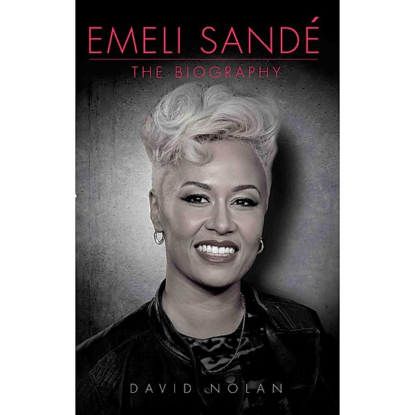 Emeli Sande - The Biography, David Nolan