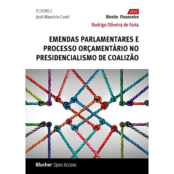 Emendas parlamentares e processo orçamentário no presidencialismo de coalizão / Série Direito Financeiro, Rodrigo Oliveira de Faria