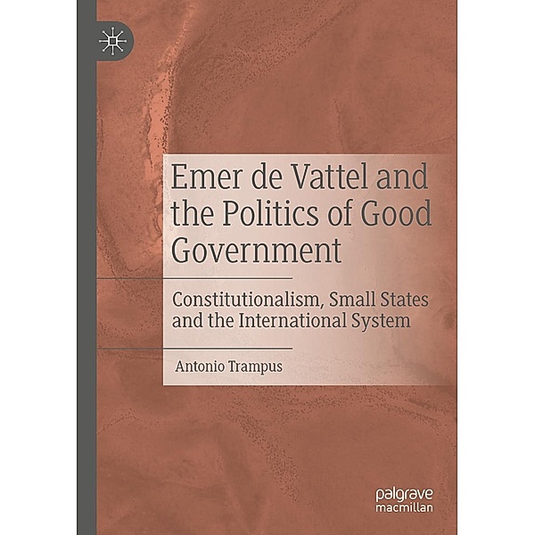 Emer de Vattel and the Politics of Good Government / Progress in Mathematics, Antonio Trampus