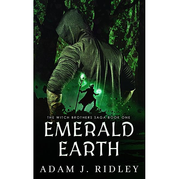 Emerald Earth (The Witch Brothers Saga, #1) / The Witch Brothers Saga, Adam J. Ridley