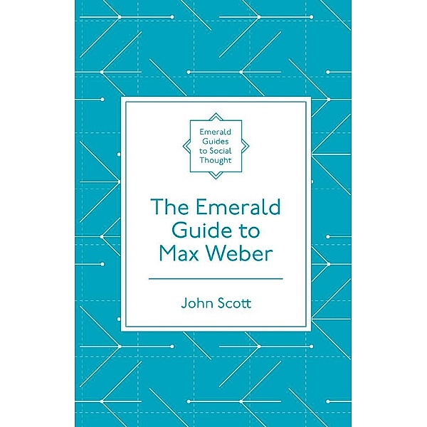 Emerald Guide to Max Weber, John Scott