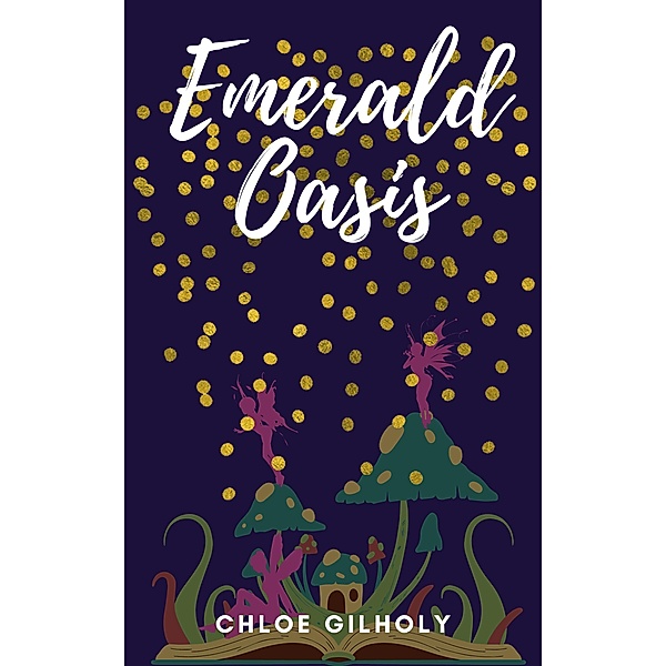 Emerald Oasis, Chloe Gilholy