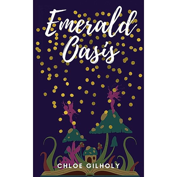 Emerald Oasis, Chloe Gilholy